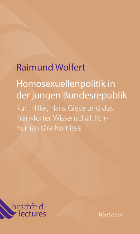 Homosexuellenpolitik in der jungen Bundesrepublik -  Raimund Wolfert