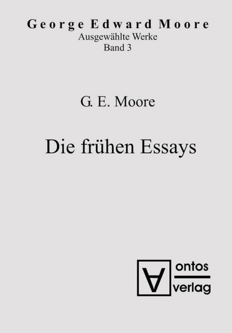 Die fr&uuml;hen Essays - Georg Edward Moore
