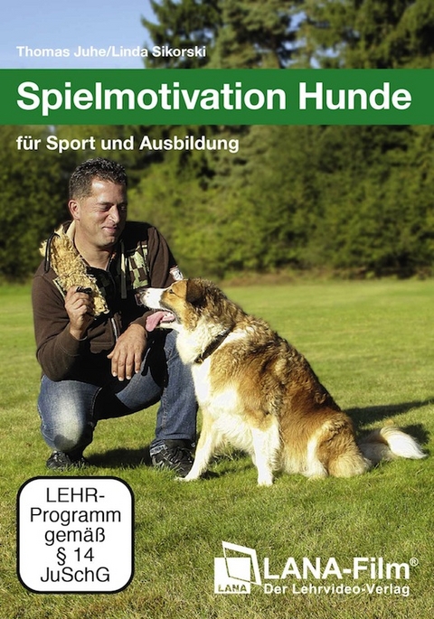 Spielmotivation Hunde für Sport und Ausbildung - Thomas Juhe, Linda Sikorski