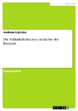 Die Futhark-Brakteaten im Lichte des R&uacute;natals - Andreas Lipinske