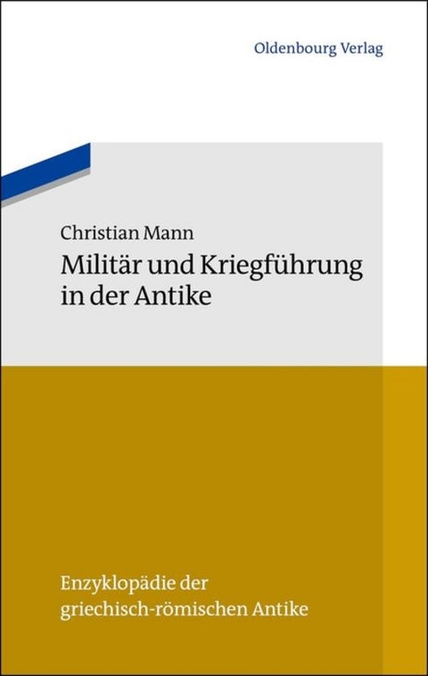 Milit&auml;r und Kriegf&uuml;hrung in der Antike - Christian Mann