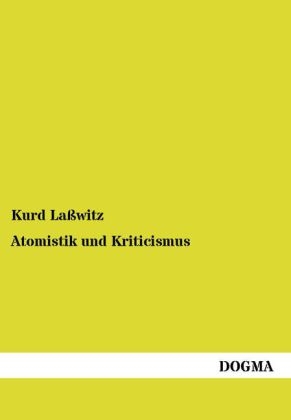 Atomistik und Kriticismus - Kurd La&Atilde;witz