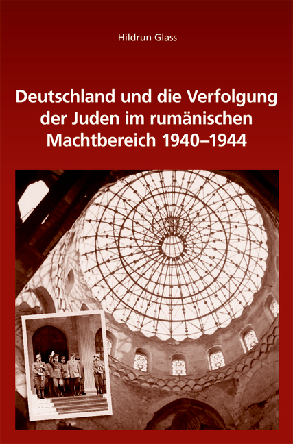 Deutschland und die Verfolgung der Juden im rum&auml;nischen Machtbereich 1940-1944 - Hildrun Glass