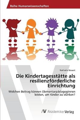 Die Kindertagesstätte als resilienzförderliche Einrichtung