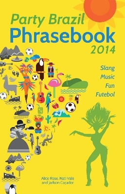 Party Brazil Phrasebook 2014 - Alice Rose, Nati Vale, Jadson Ca&reg;ador