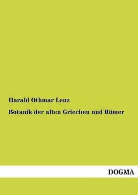 Botanik der alten Griechen und R&Atilde;&para;mer - Harald Othmar Lenz