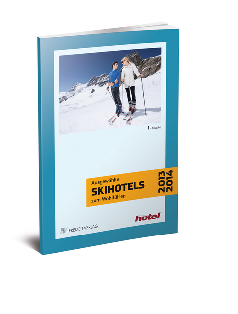 Ausgew&auml;hlte Skihotels zum Wohlf&uuml;hlen 2013/2014