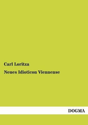 Neues Idioticon Viennense - Carl Loritza