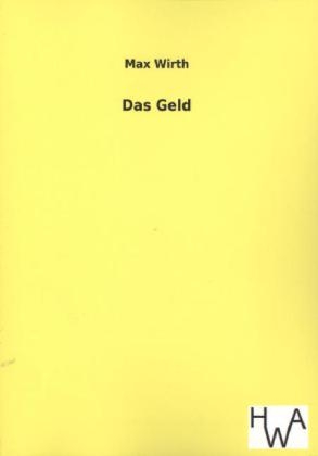 Das Geld - Max Wirth