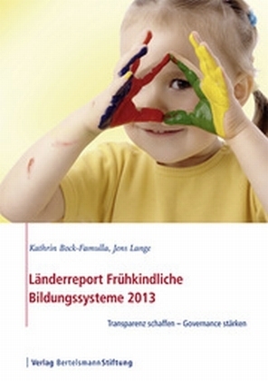 L&auml;nderreport Fr&uuml;hkindliche Bildungssysteme 2013 - Kathrin Bock-Famulla, Jens Lange
