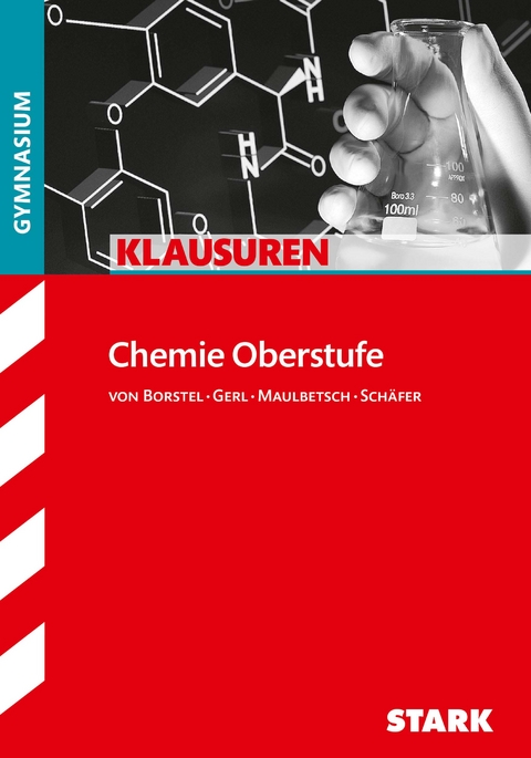 STARK Chemie Oberstufe - Klausuren Gymnasium - Steffen Sch&auml;fer, Gregor von Borstel, Christoph Maulbetsch, Thomas Gerl