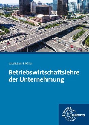 Betriebswirtschaftslehre der Unternehmung - Stefan Felsch, Raimund Fr&uuml;hbauer, Johannes Krohn, Stefan Kurtenbach, J&uuml;rgen M&uuml;ller, Martin Rupp