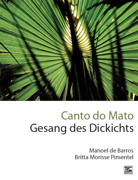 Canto do Mato - Gesang des Dickichts - Manoel Wenceslau de Barros, Britta Morisse Pimentel