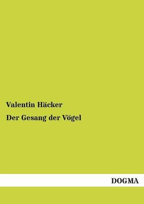 Der Gesang der V&Atilde;&para;gel - Valentin H&Atilde;&curren;cker