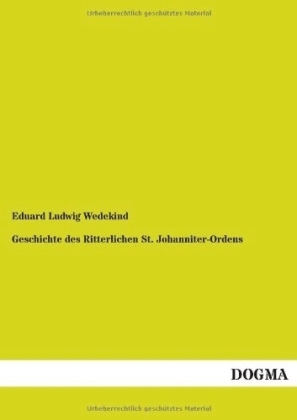 Geschichte des Ritterlichen St. Johanniter-Ordens