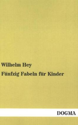 F&Atilde;&frac14;nfzig Fabeln f&Atilde;&frac14;r Kinder - Wilhelm Hey