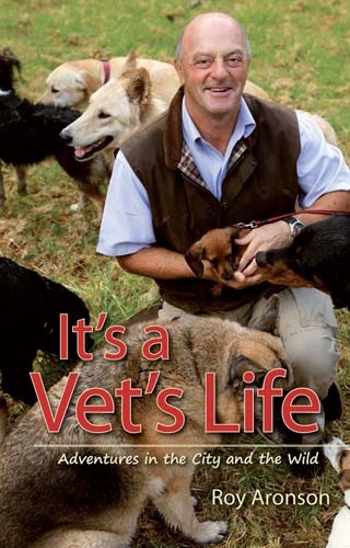 It&rsquo;s a Vet&rsquo;s Life - Roy Aronson