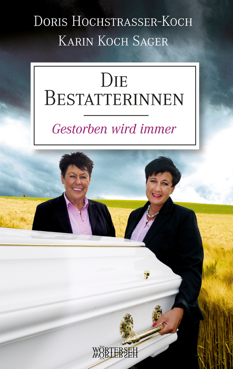 Die Bestatterinnen - Doris Hochstrasser-Koch, Karin Koch Sager, Franziska K. M&uuml;ller