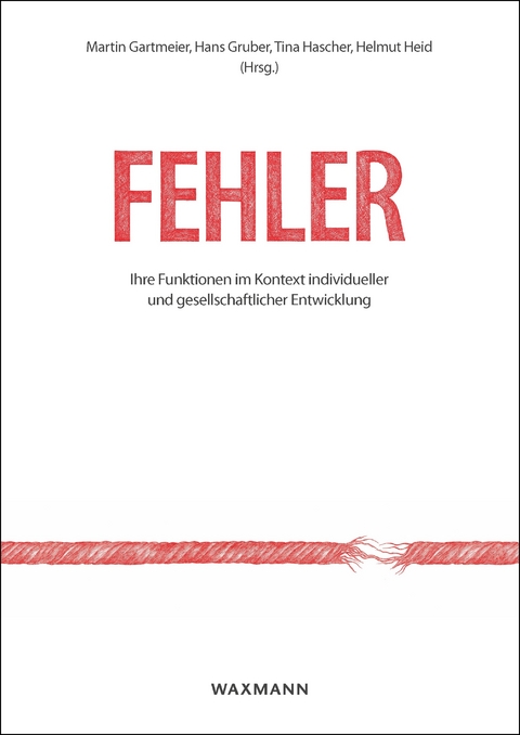 Fehler: Ihre Funktionen im Kontext individueller und gesellschaftlicher Entwicklung Errors: Their Functions in Context of Individual and Societal Development - 