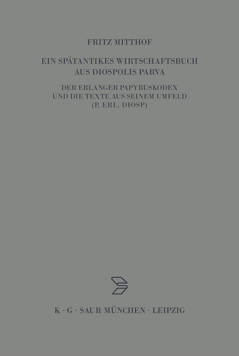 Ein sp&auml;tantikes Wirtschaftsbuch aus Diospolis Parva - Fritz Mitthof