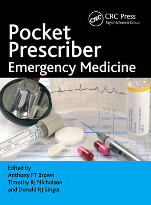 Pocket Prescriber Emergency Medicine - Anthony Brown, Timothy Nicholson, Donald Rj Singer