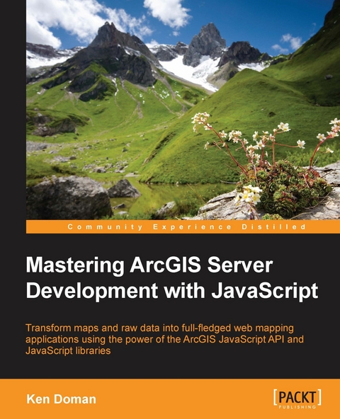 Mastering ArcGIS Server Development with JavaScript -  Doman Ken Doman