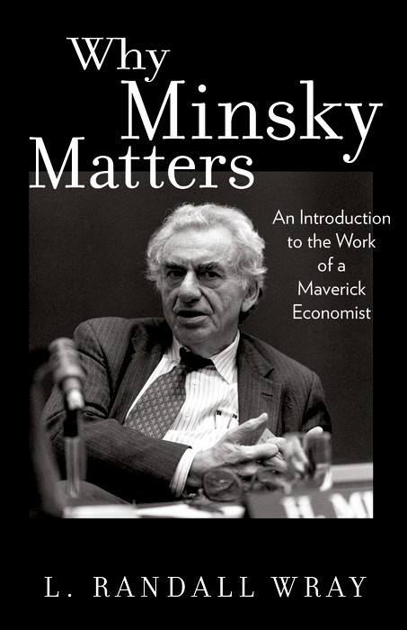 Why Minsky Matters - Larry Randall Wray