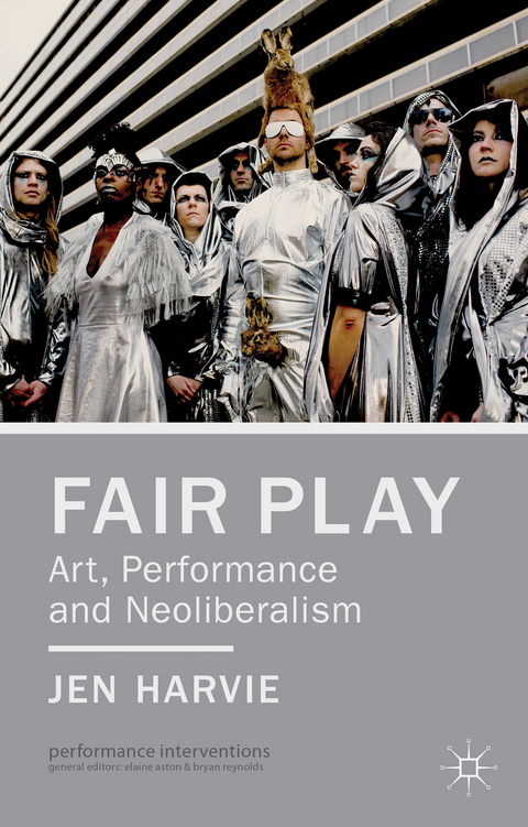 Fair Play - Art, Performance and Neoliberalism - J. Harvie