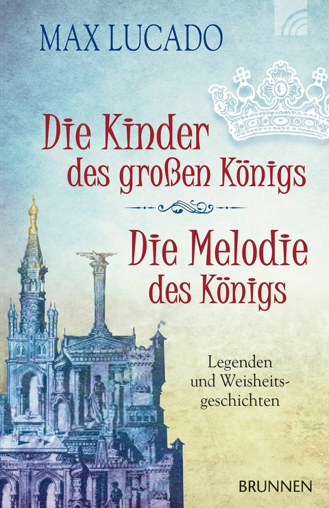 Die Kinder des gro&szlig;en K&ouml;nigs & Die Melodie des K&ouml;nigs - Max Lucado