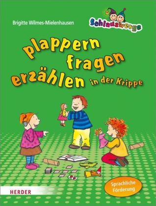 Schlauzwerge plappern, fragen, erz&auml;hlen in der Krippe - Brigitte Wilmes-Mielenhausen