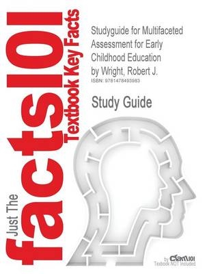 Studyguide for Multifaceted Assessment for Early Childhood Education by Wright, Robert J. -  Cram101 Textbook Reviews