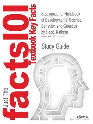 Studyguide for Handbook of Developmental Science, Behavior, and Genetics by Hood, Kathryn -  Cram101 Textbook Reviews