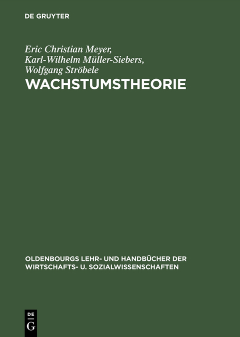 Wachstumstheorie - Eric Christian Meyer, Karl-Wilhelm M&uuml;ller-Siebers, Wolfgang Str&ouml;bele