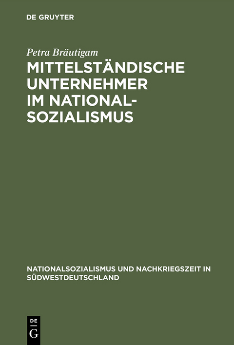 Mittelst&auml;ndische Unternehmer im Nationalsozialismus - Petra Br&auml;utigam