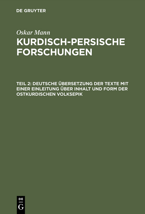 Deutsche &Uuml;bersetzung der Texte mit einer Einleitung &uuml;ber Inhalt und Form der ostkurdischen Volksepik - Oskar Mann