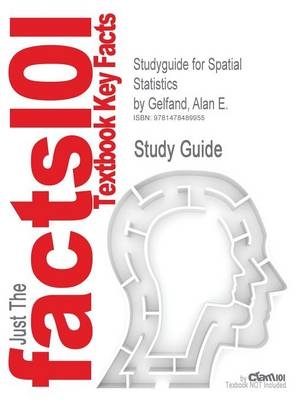 Studyguide for Spatial Statistics by Gelfand, Alan E. -  Cram101 Textbook Reviews