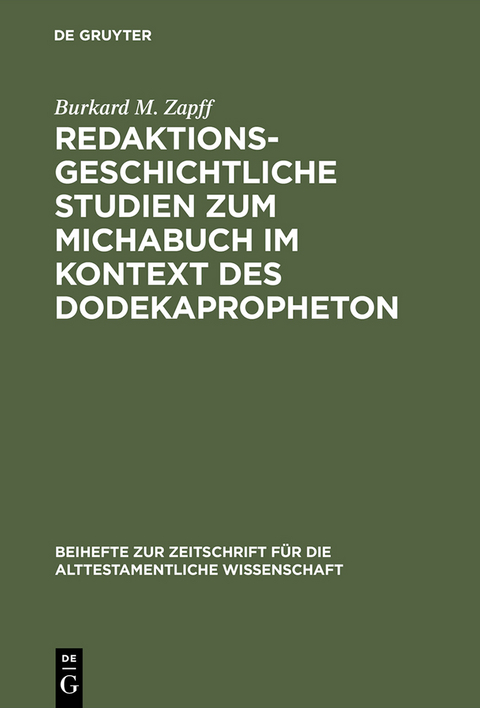 Redaktionsgeschichtliche Studien zum Michabuch im Kontext des Dodekapropheton - Burkard M. Zapff