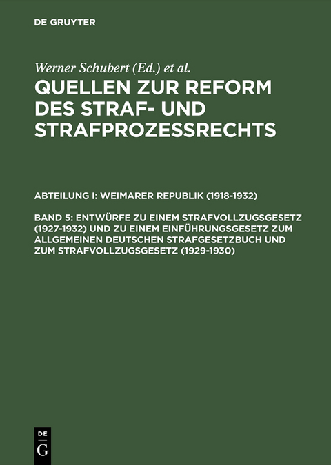 Entw&uuml;rfe zu einem Strafvollzugsgesetz (1927&ndash;1932) und zu einem Einf&uuml;hrungsgesetz zum Allgemeinen Deutschen Strafgesetzbuch und zum Strafvollzugsgesetz (1929&ndash;1930) - 