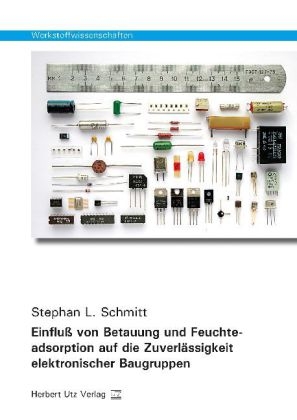 Einflu&szlig; von Betauung und Feuchteadsorption auf die Zuverl&auml;ssigkeit elektronischer Baugruppen - Stephan L. Schmitt
