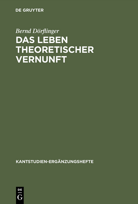 Das Leben theoretischer Vernunft - Bernd D&ouml;rflinger