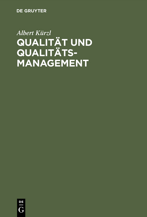 Qualit&auml;t und Qualit&auml;ts-Management - Albert K&uuml;rzl