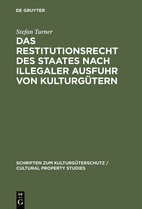 Das Restitutionsrecht des Staates nach illegaler Ausfuhr von Kulturg&uuml;tern - Stefan Turner