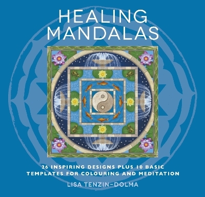 Healing Mandalas - Lisa Tenzin-Dolma