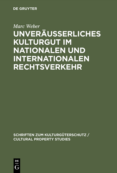 Unver&auml;u&szlig;erliches Kulturgut im nationalen und internationalen Rechtsverkehr - Marc Weber
