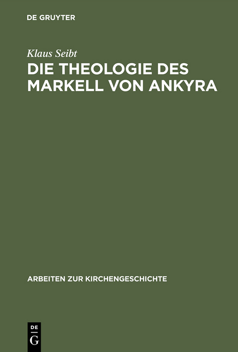 Die Theologie des Markell von Ankyra - Klaus Seibt