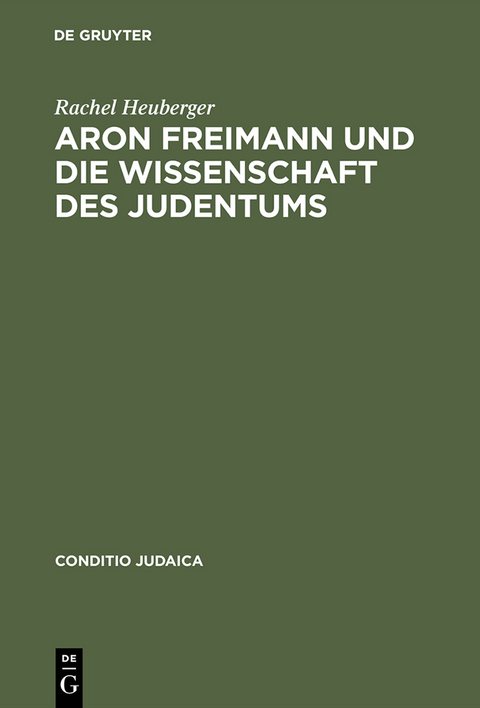 Aron Freimann und die Wissenschaft des Judentums - Rachel Heuberger