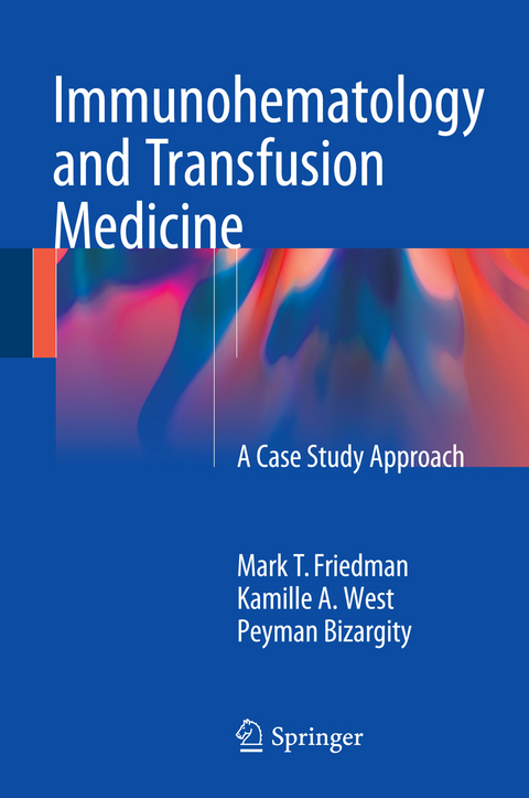 Immunohematology and Transfusion Medicine -  Mark T. Friedman,  Kamille West,  Peyman Bizargity