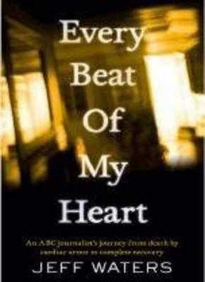 Every Beat Of My Heart: One man's journey from near-death to complete re covery
