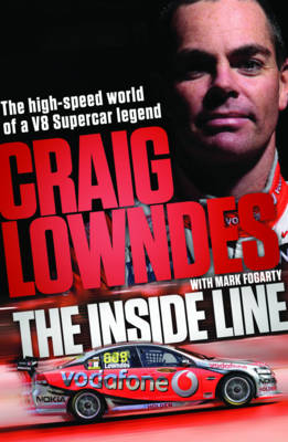 Inside Line: The High-Speed World Of A V8 Supercar Legend Driver -  Mark Fogarty,  Craig Lowndes