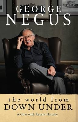 World from Down Under -  George Negus